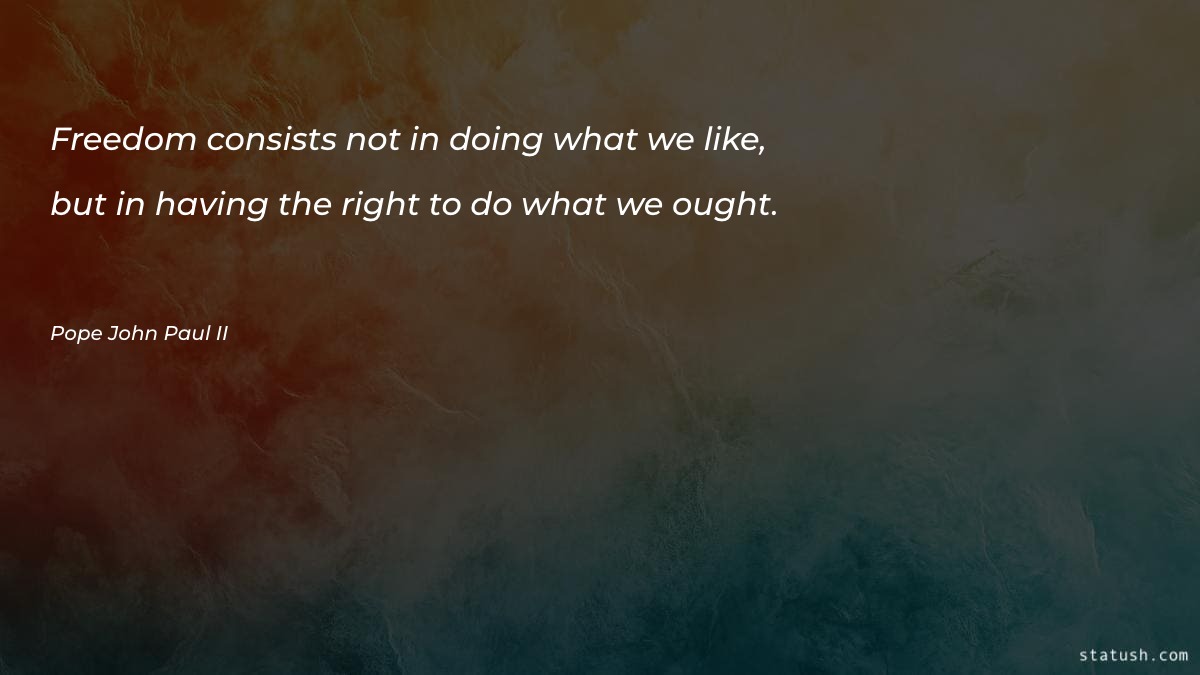 Freedom consists not in doing - Freedom Quotes at statush.com