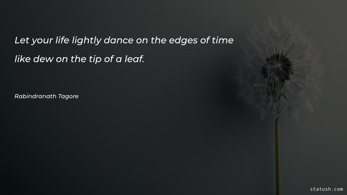 Let your life lightly dance - Motivational Quotes at statush.com