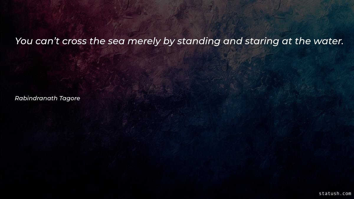 You can’t cross the sea - Motivational Quotes at statush.com