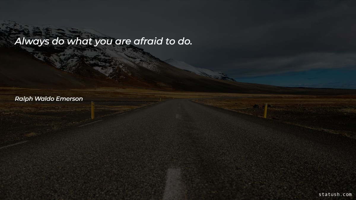 Always do what you are afraid to do Motivational Quotes at statush.com