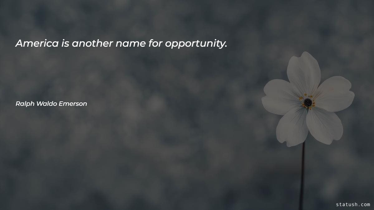 America is another name for opportunity Motivational Quotes at statush.com