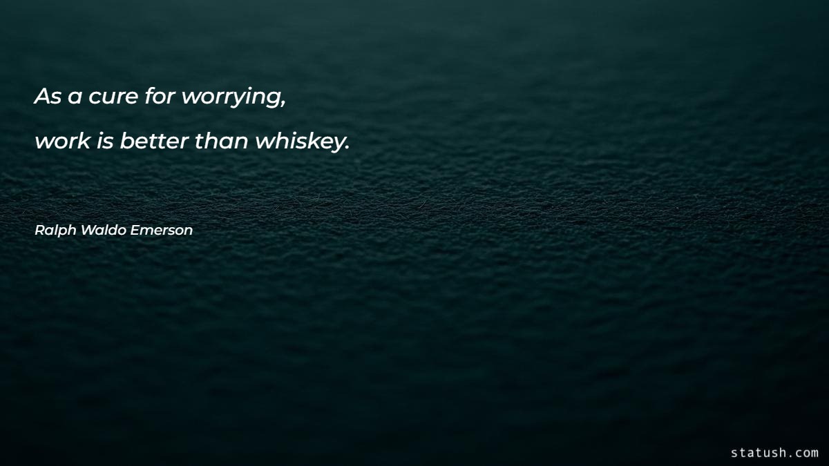 As a cure for worrying Motivational Quotes at statush.com