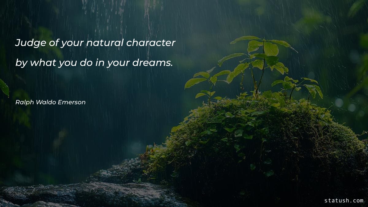 Judge of your natural character - Dreams Quotes at statush.com