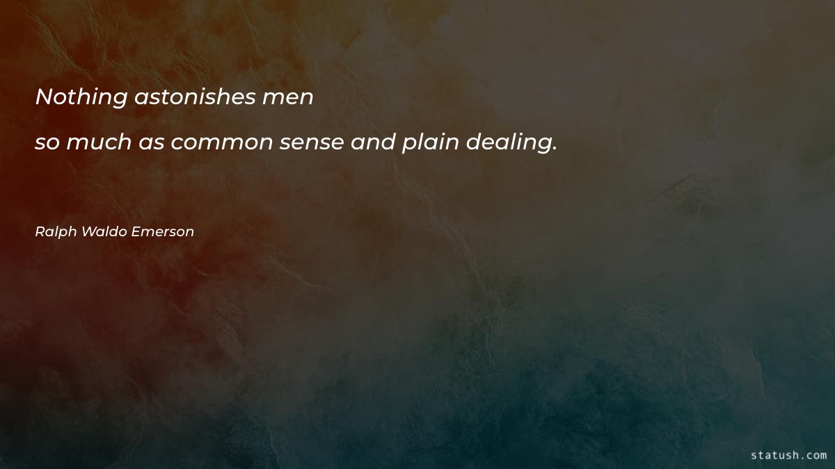 Nothing astonishes men so much as common - Motivational Quotes at statush.com