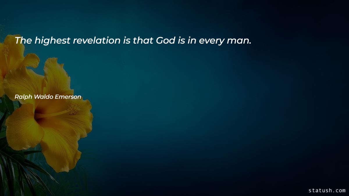 The highest revelation is that God is in every man Motivational Quotes at statush.com