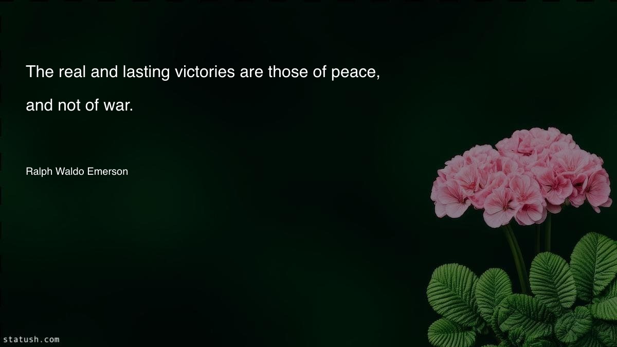 The real and lasting victories are those of peace - Peace Quotes at statush.com