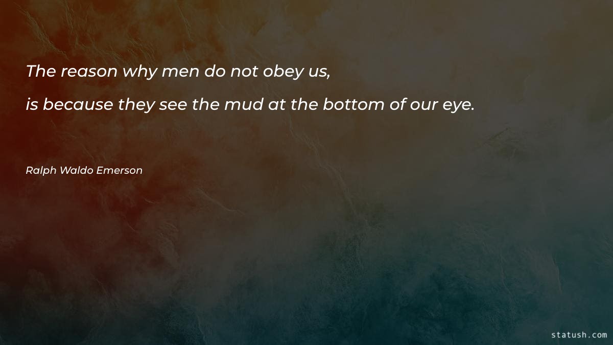 The reason why men do not obey us Motivational Quotes at statush.com