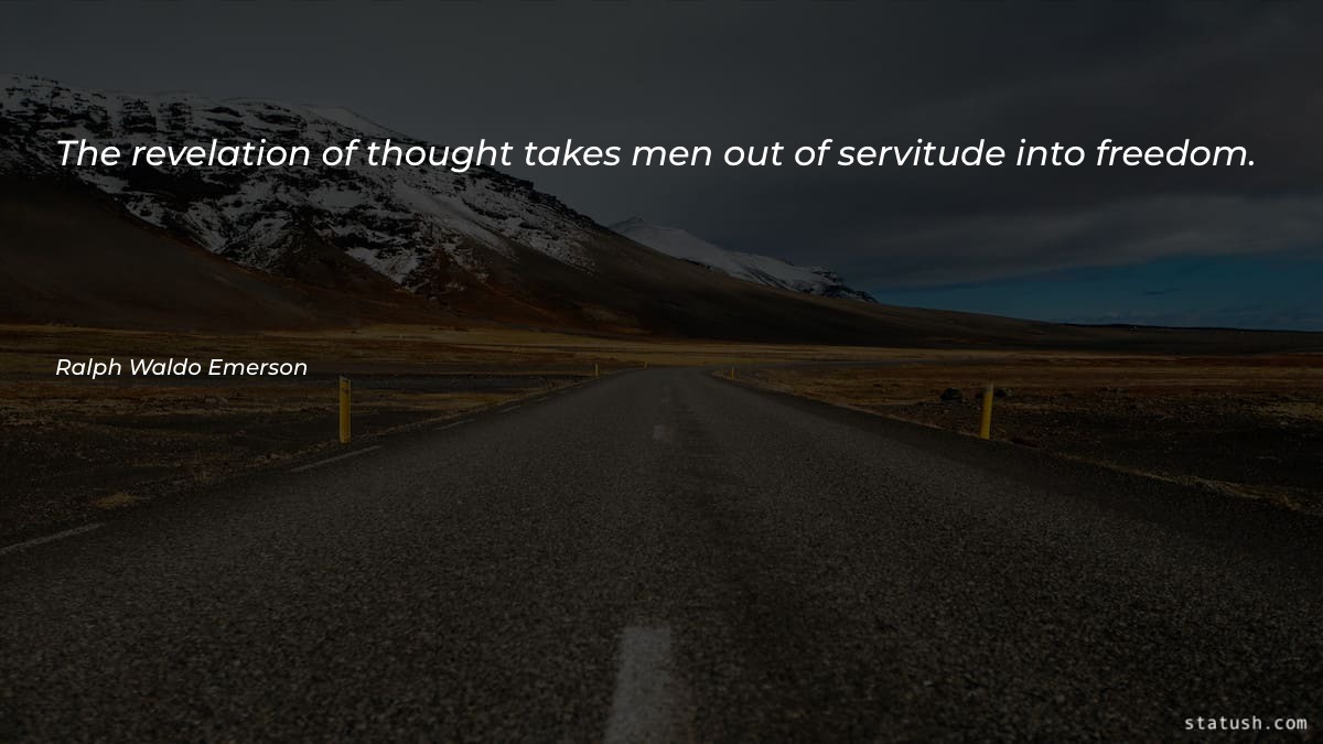 The revelation of thought takes men - Freedom Quotes at statush.com