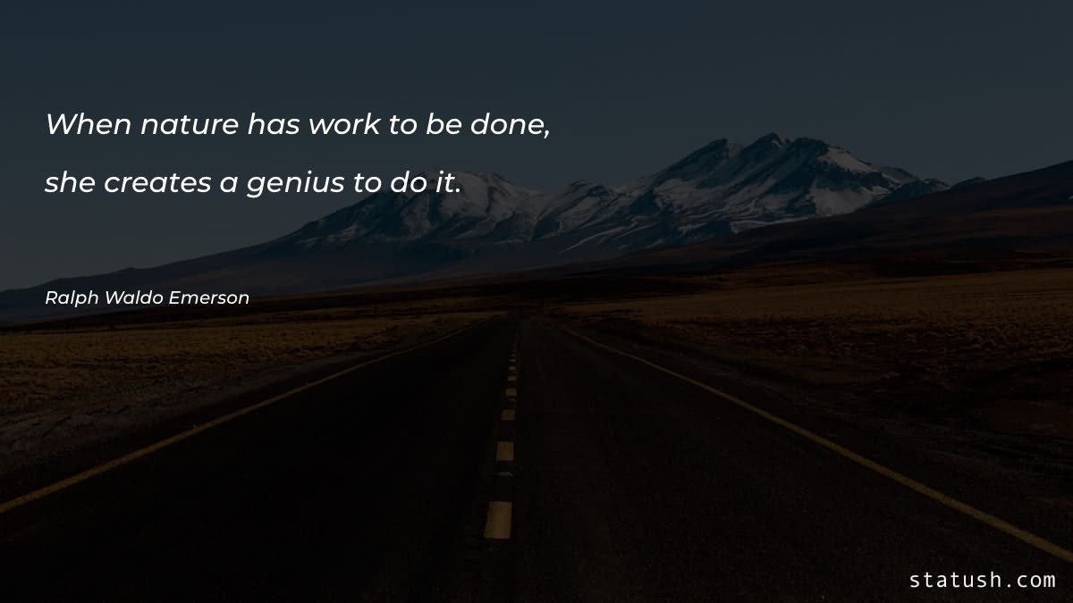 When nature has work to be done Motivational Quotes at statush.com