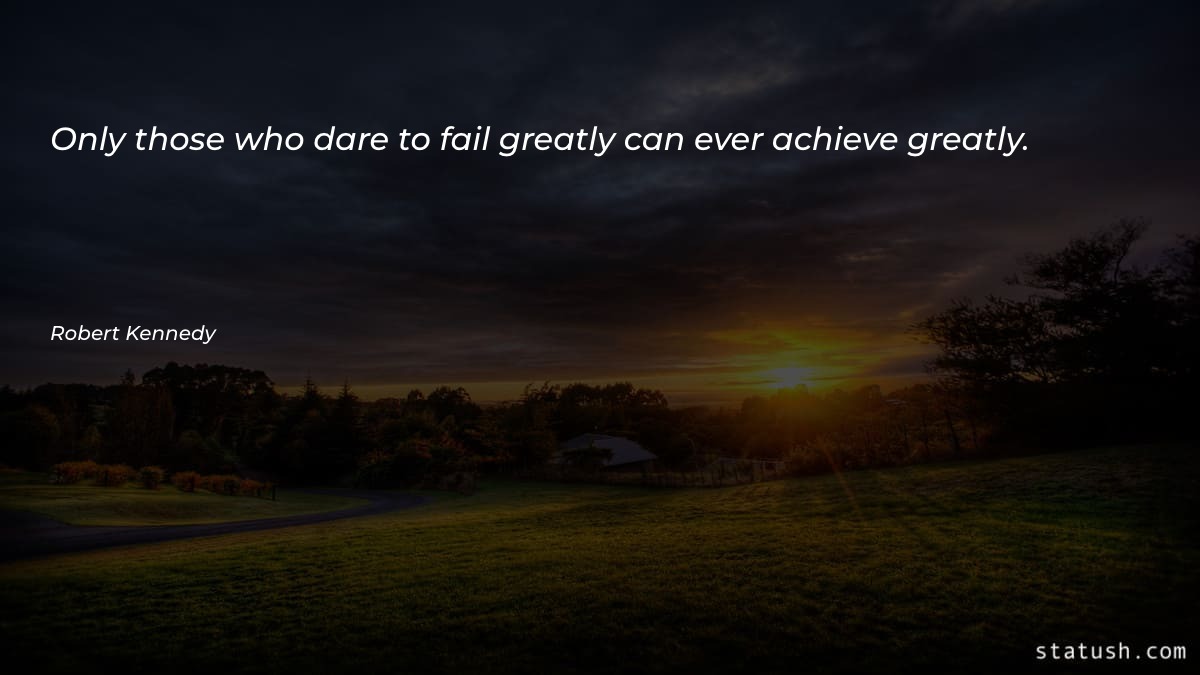 Only those who dare to