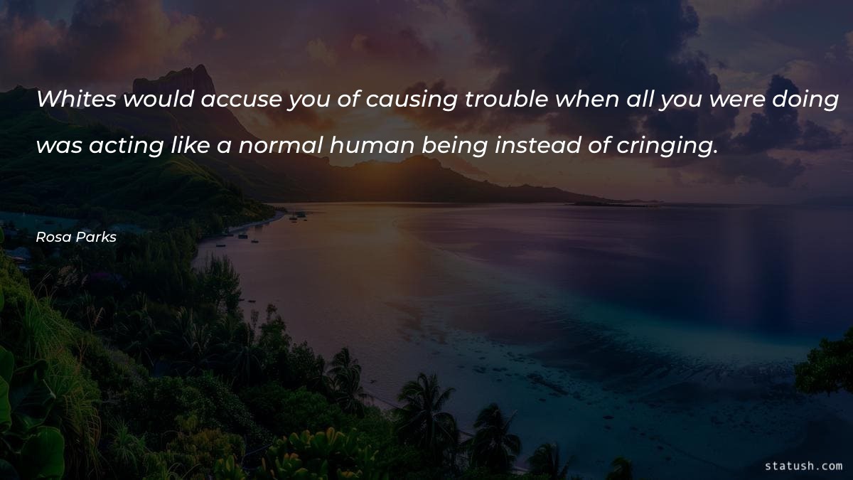 Whites would accuse you of - Motivational Quotes at statush.com