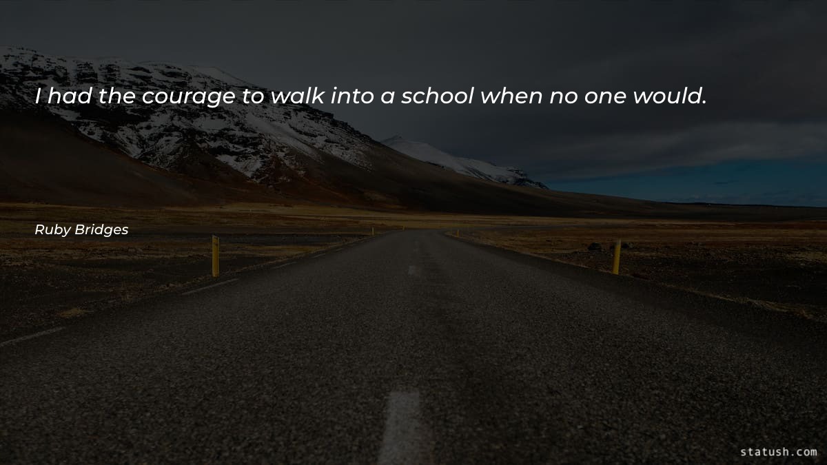 I had the courage to - Motivational Quotes at statush.com