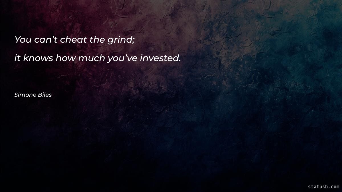You can’t cheat the grind
