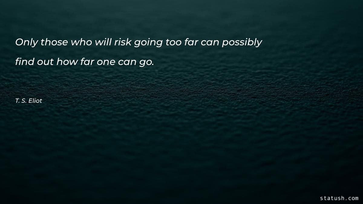 Only those who will risk