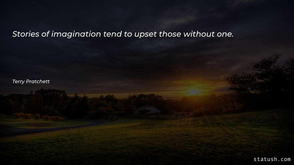 Stories of imagination tend to - Imagination Quotes at statush.com