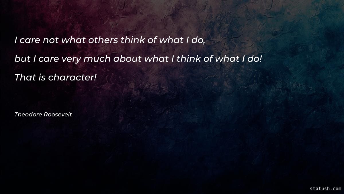 I care not what others think of what I do Motivational Quotes at statush.com