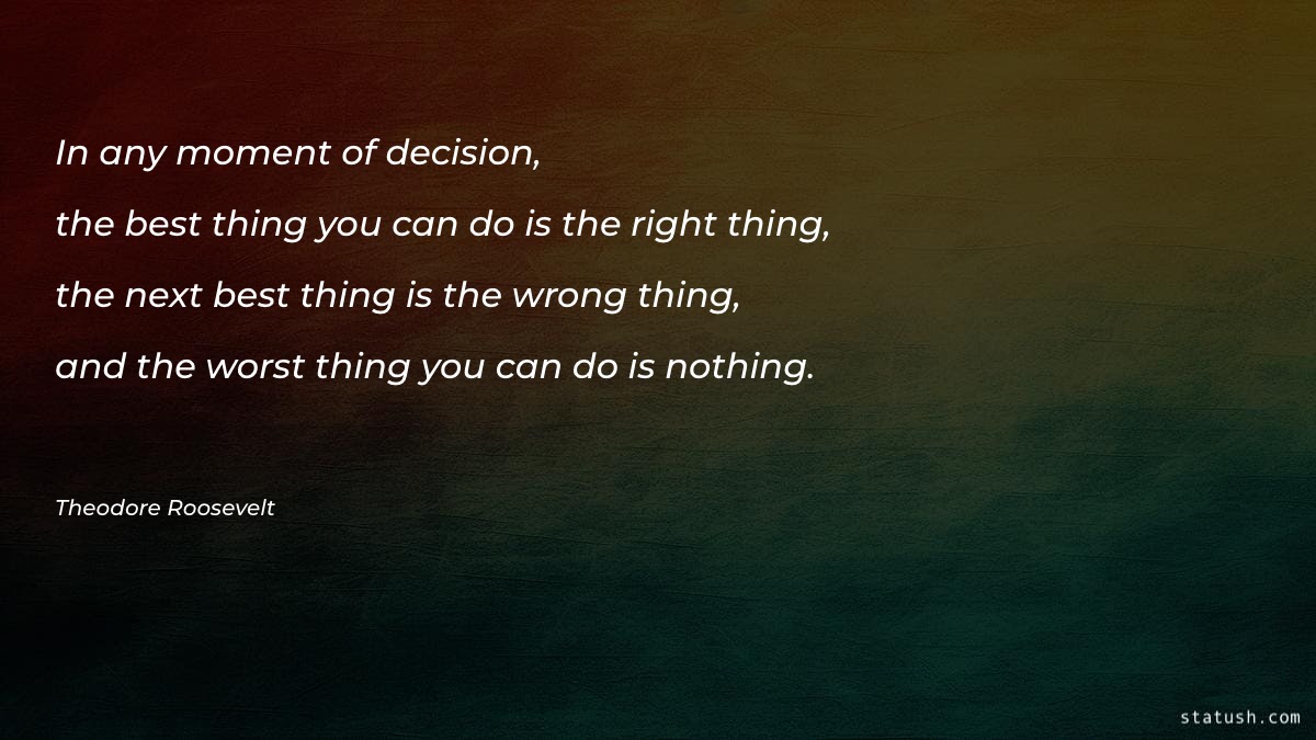 In any moment of decision - Motivational Quotes at statush.com