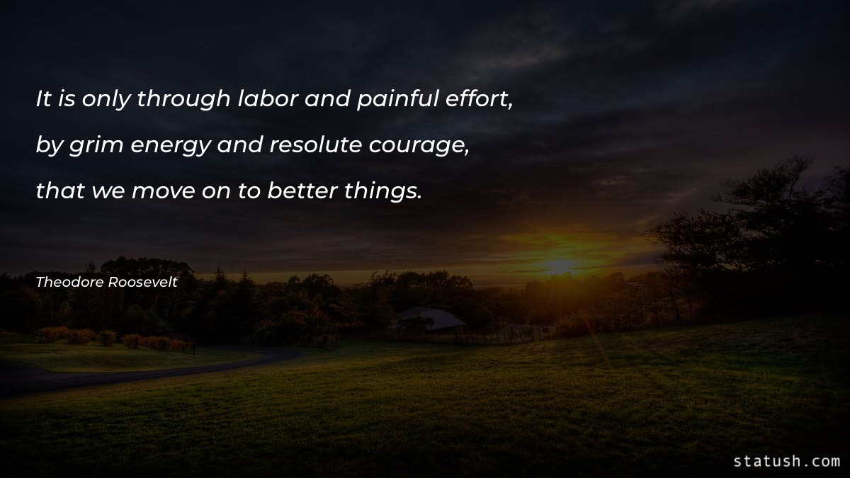 It is only through labor and painful effort Motivational Quotes at statush.com