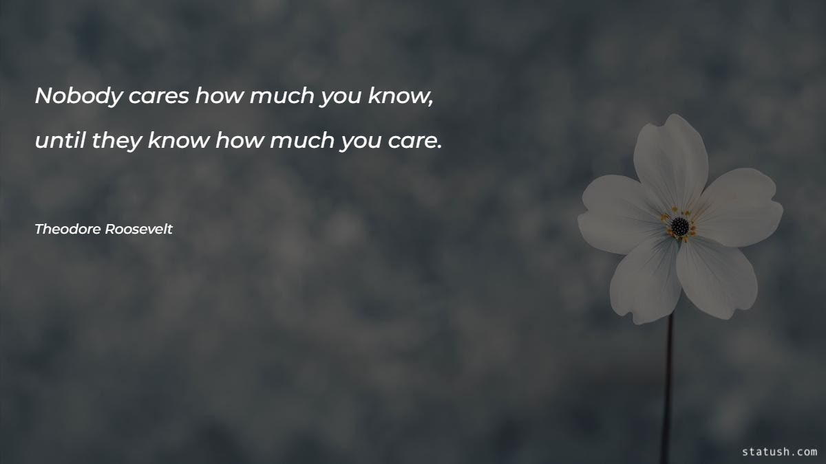 Nobody cares how much you know Motivational Quotes at statush.com