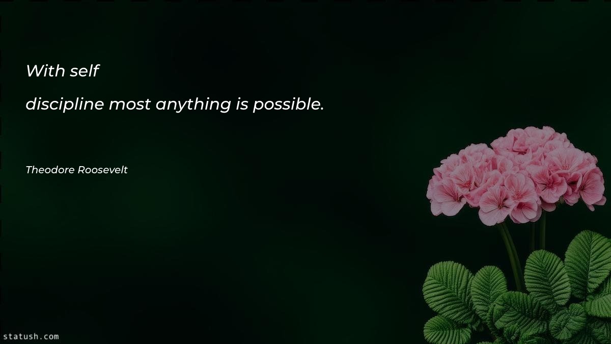 With self-discipline most anything is possible Motivational Quotes at statush.com