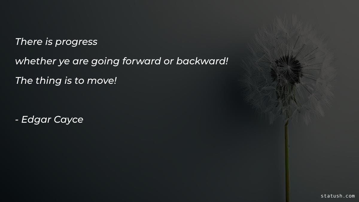 There is progress whether ye are going forward Motivational Quotes at statush.com