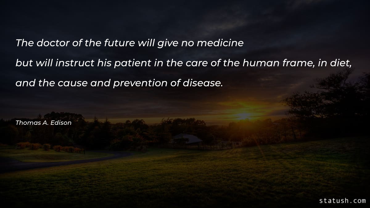 The doctor of the future will give - Diet Quotes at statush.com