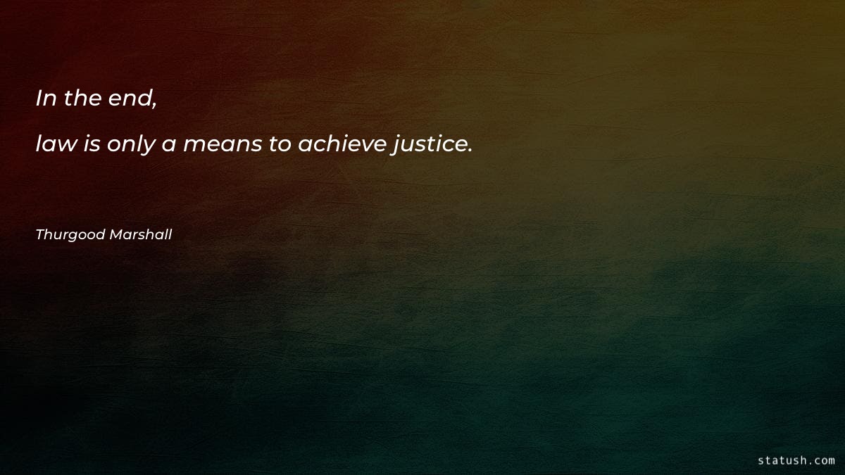 In the end, law is - Motivational Quotes at statush.com
