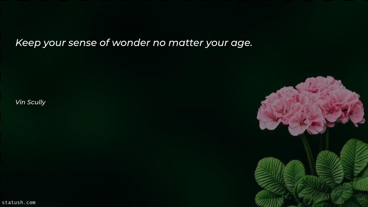 Keep your sense of wonder