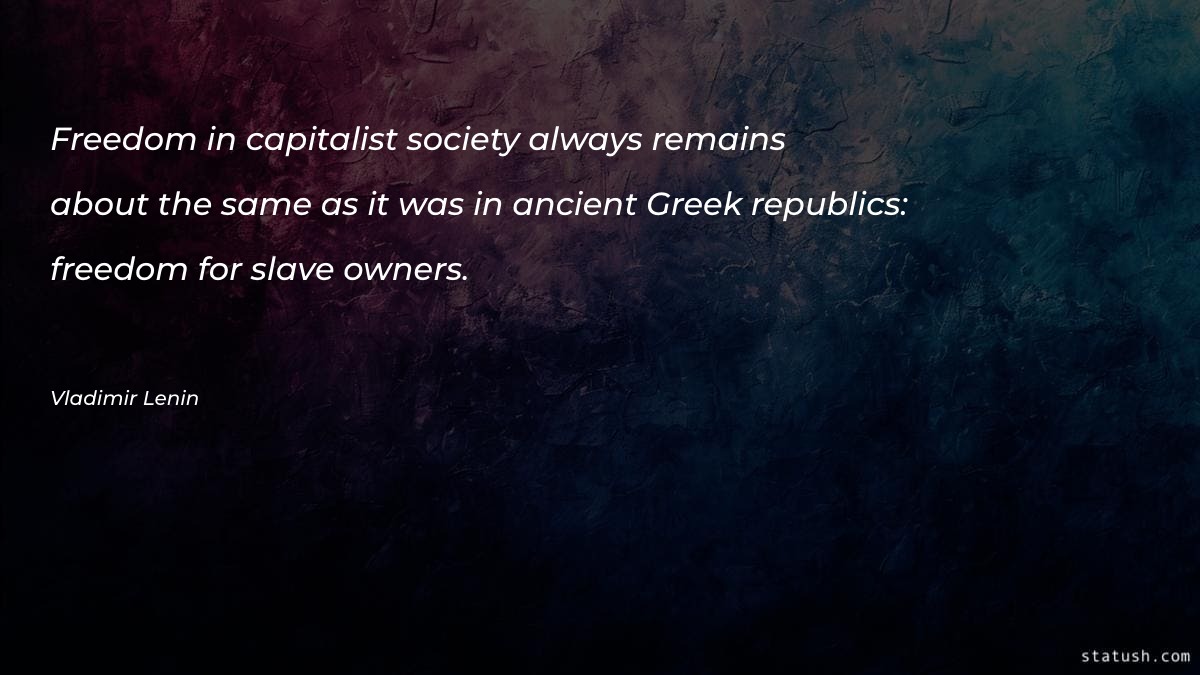 Freedom in capitalist society always - Freedom Quotes at statush.com