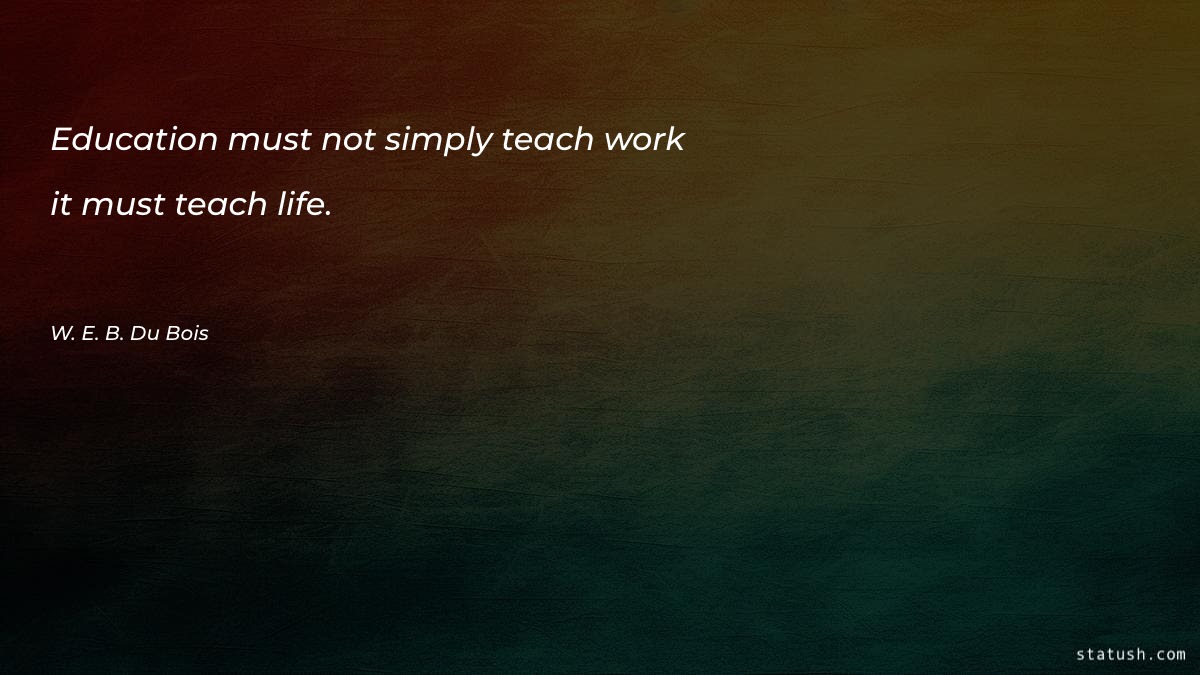 Education must not simply teach - Motivational Quotes at statush.com