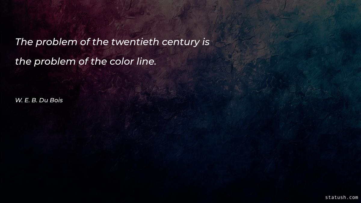 The problem of the twentieth - Motivational Quotes at statush.com