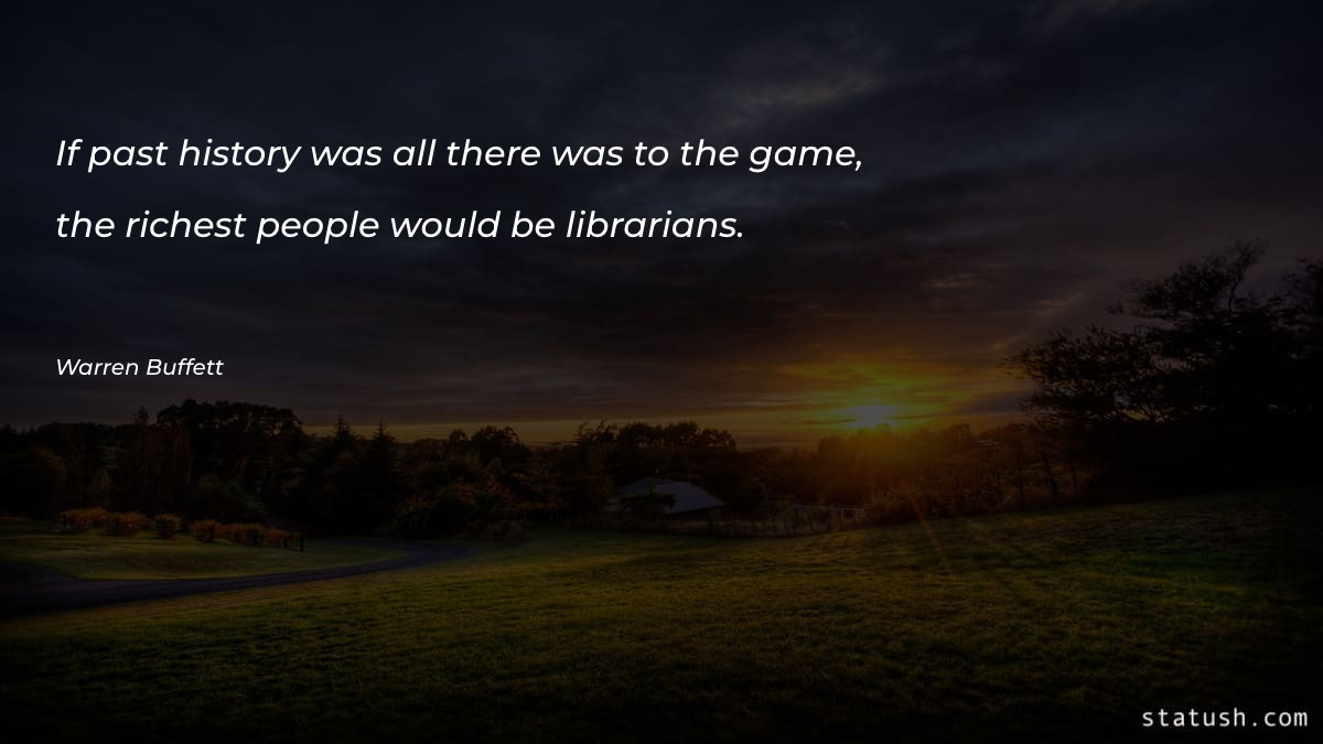 If past history was all - History Quotes at statush.com