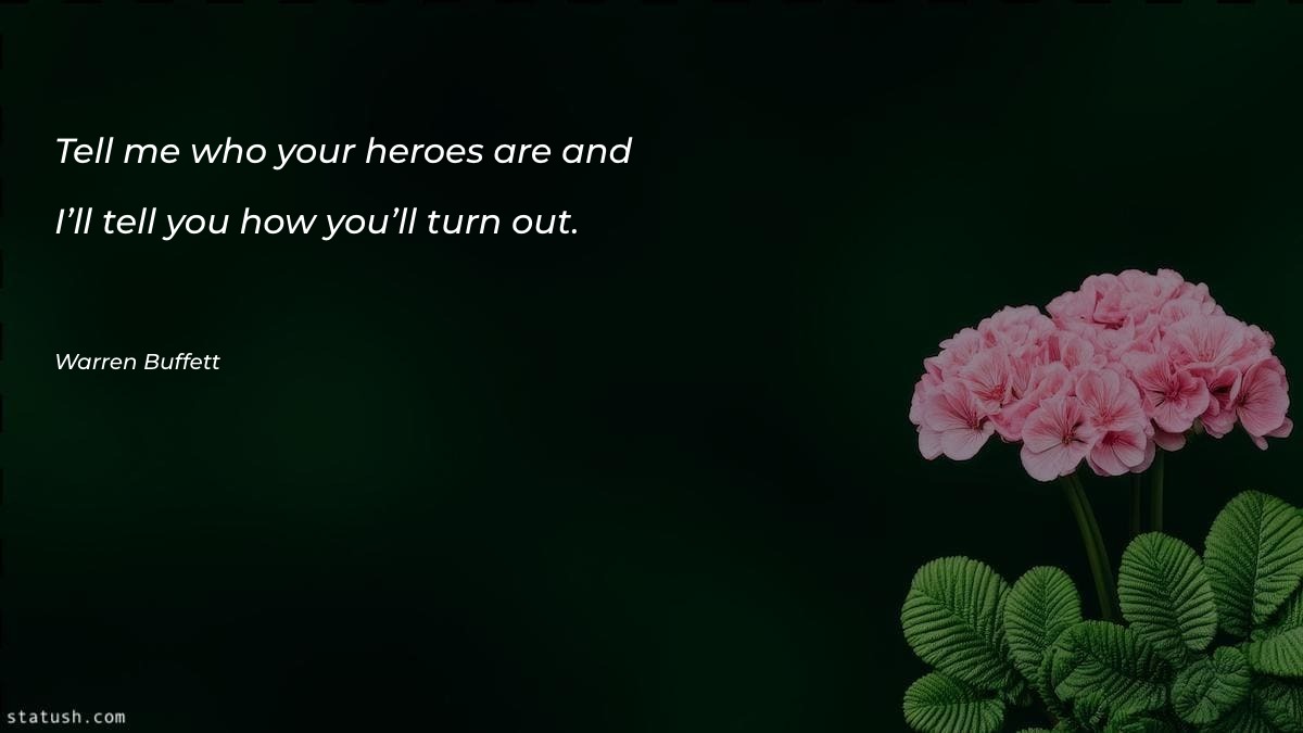Tell me who your heroes Motivational Quotes at statush.com