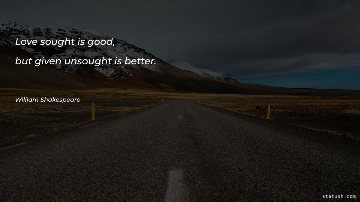 Love sought is good, but - Valentine's Day Quotes at statush.com