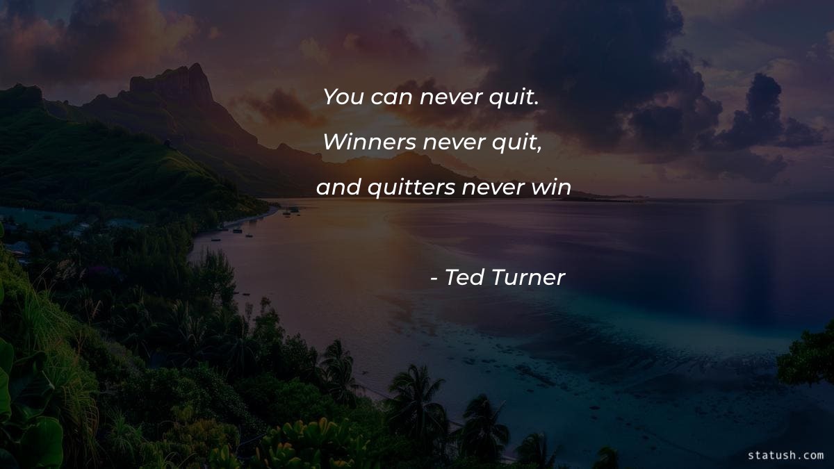 You can never quit Motivational Quotes at statush.com