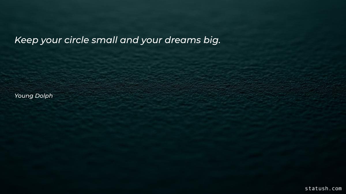 Keep your circle small and