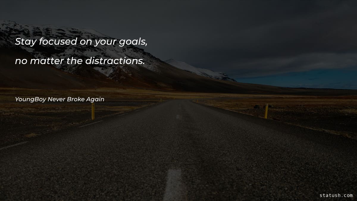 Stay focused on your goals