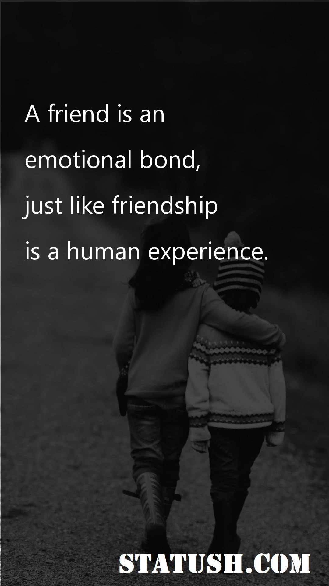 A friend is an emotional bond Friendship Quotes at statush.com