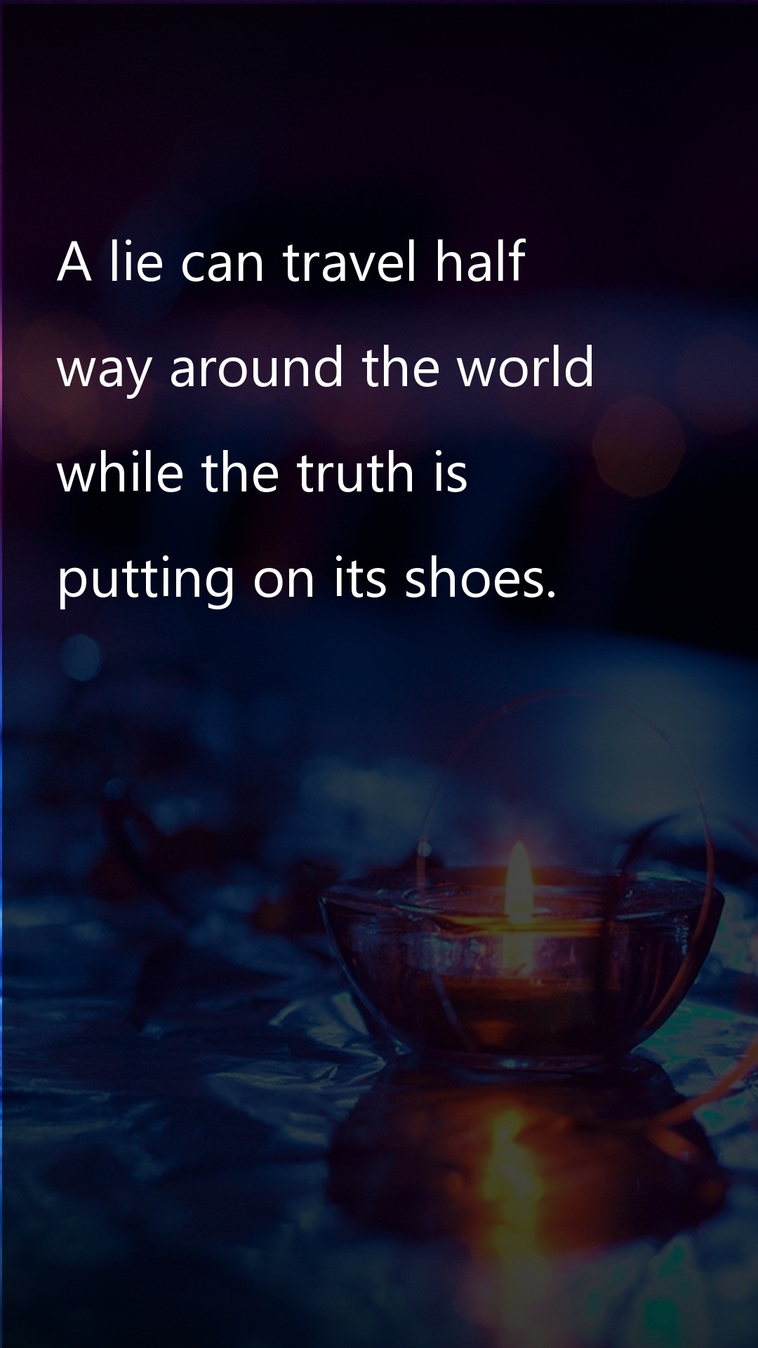 A lie can travel half - Truth Quotes at statush.com
