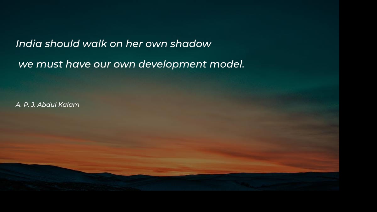 India should walk on her own shadow Motivational Quotes at statush.com