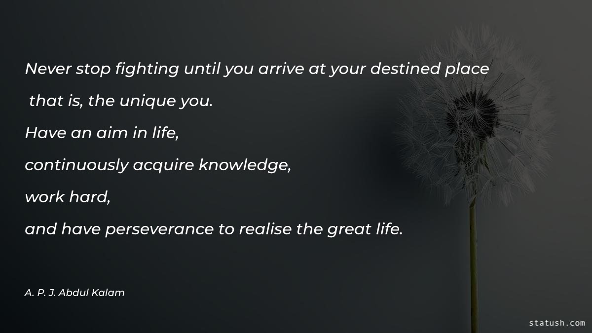 Never stop fighting until you arrive at Motivational Quotes at statush.com