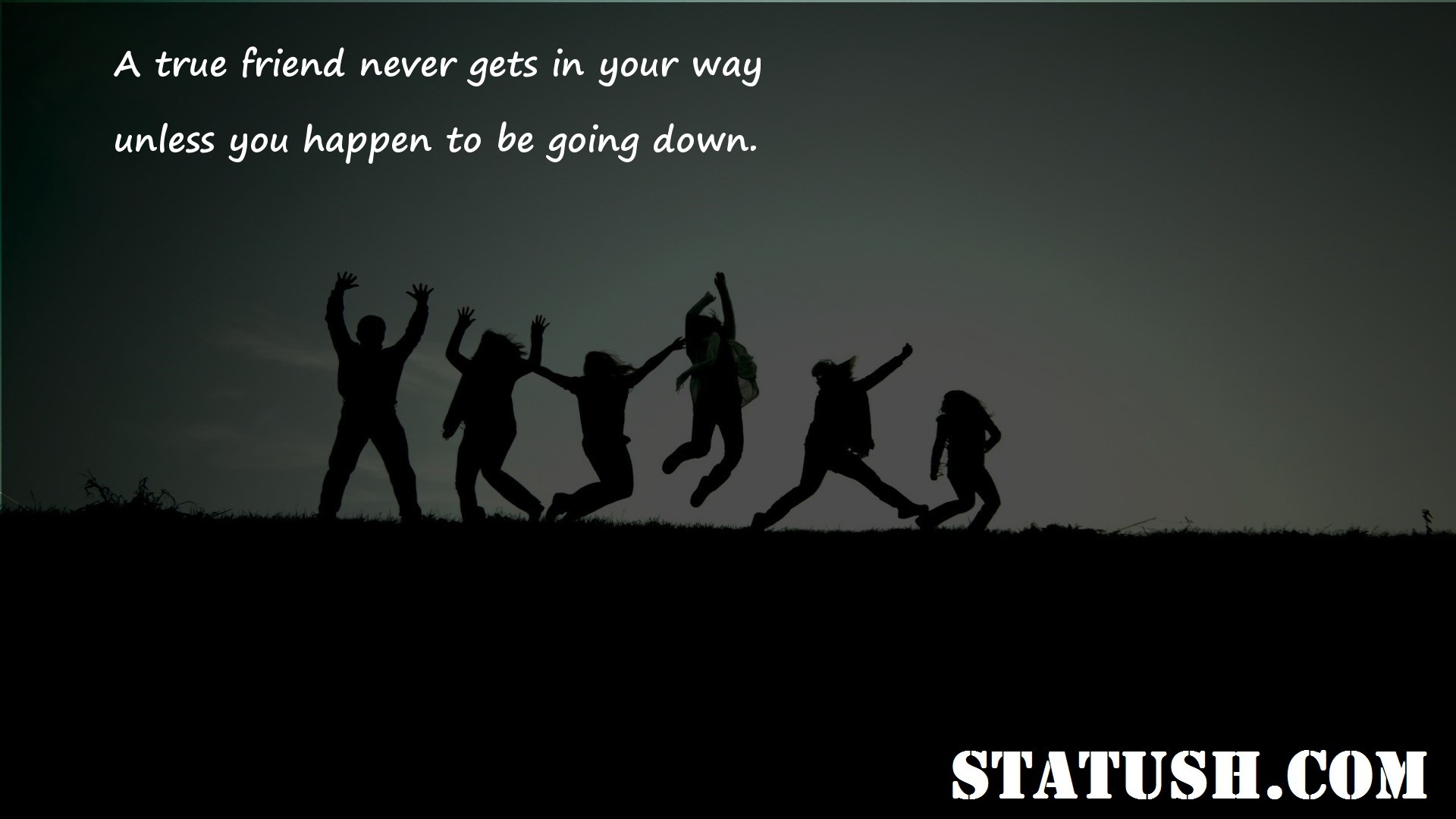 A true friend never gets in your way - Friendship Quotes at statush.com