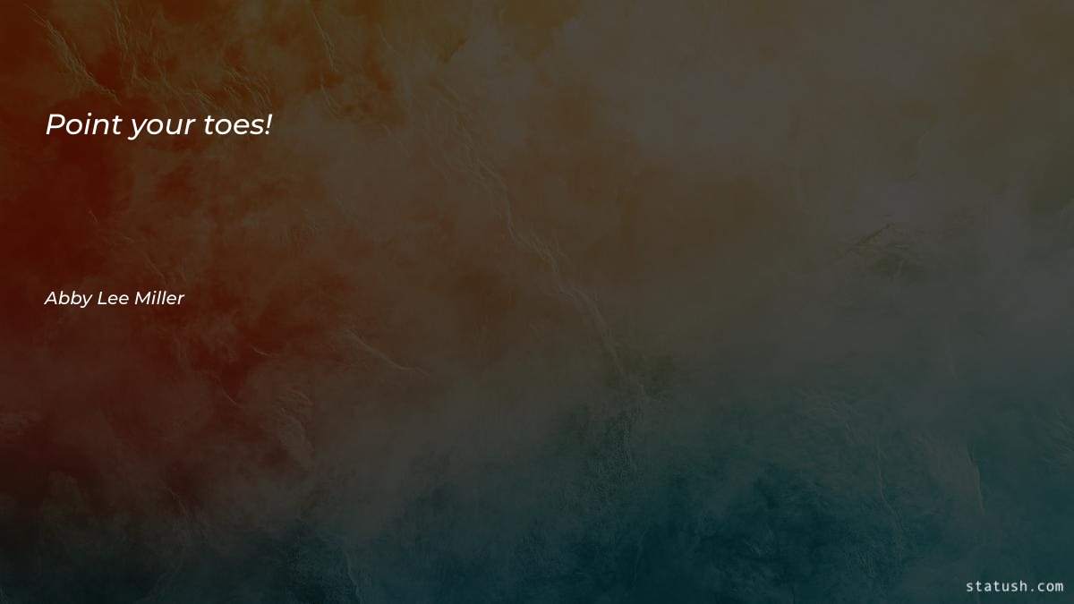 Point your toes Motivational Quotes at statush.com