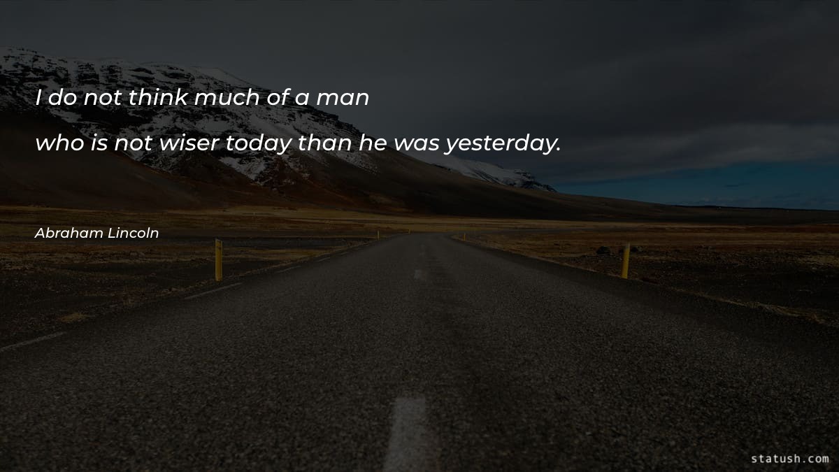 I do not think much of a man who