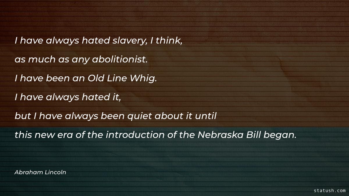 I have always hated slavery