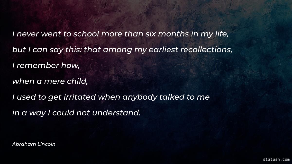 I never went to school more than six