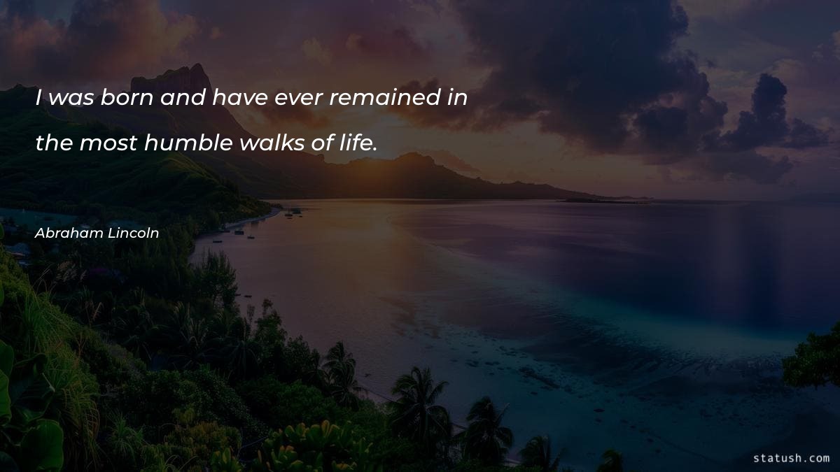 I was born and have ever remained