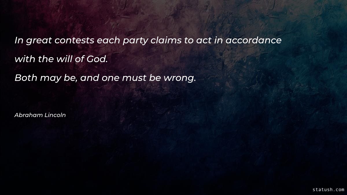 In great contests each party claims