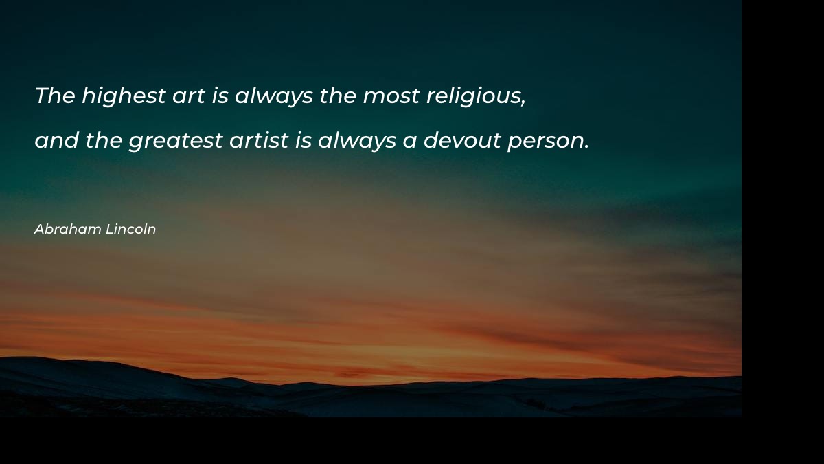 The highest art is always the