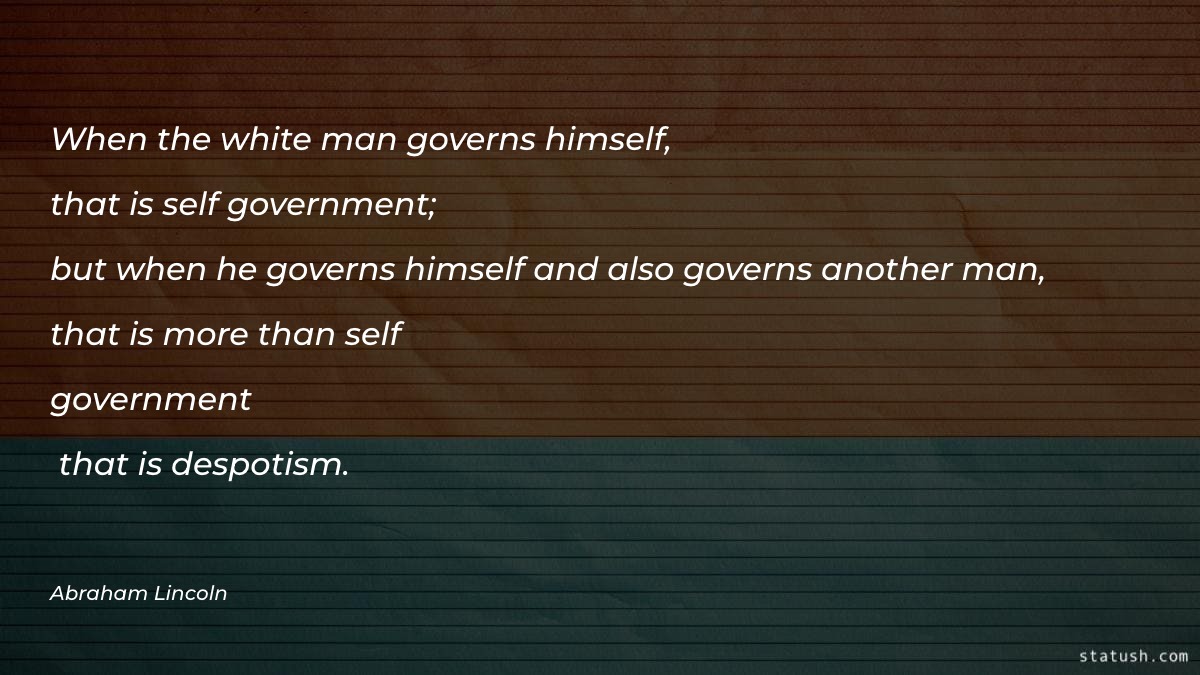 When the white man governs himself